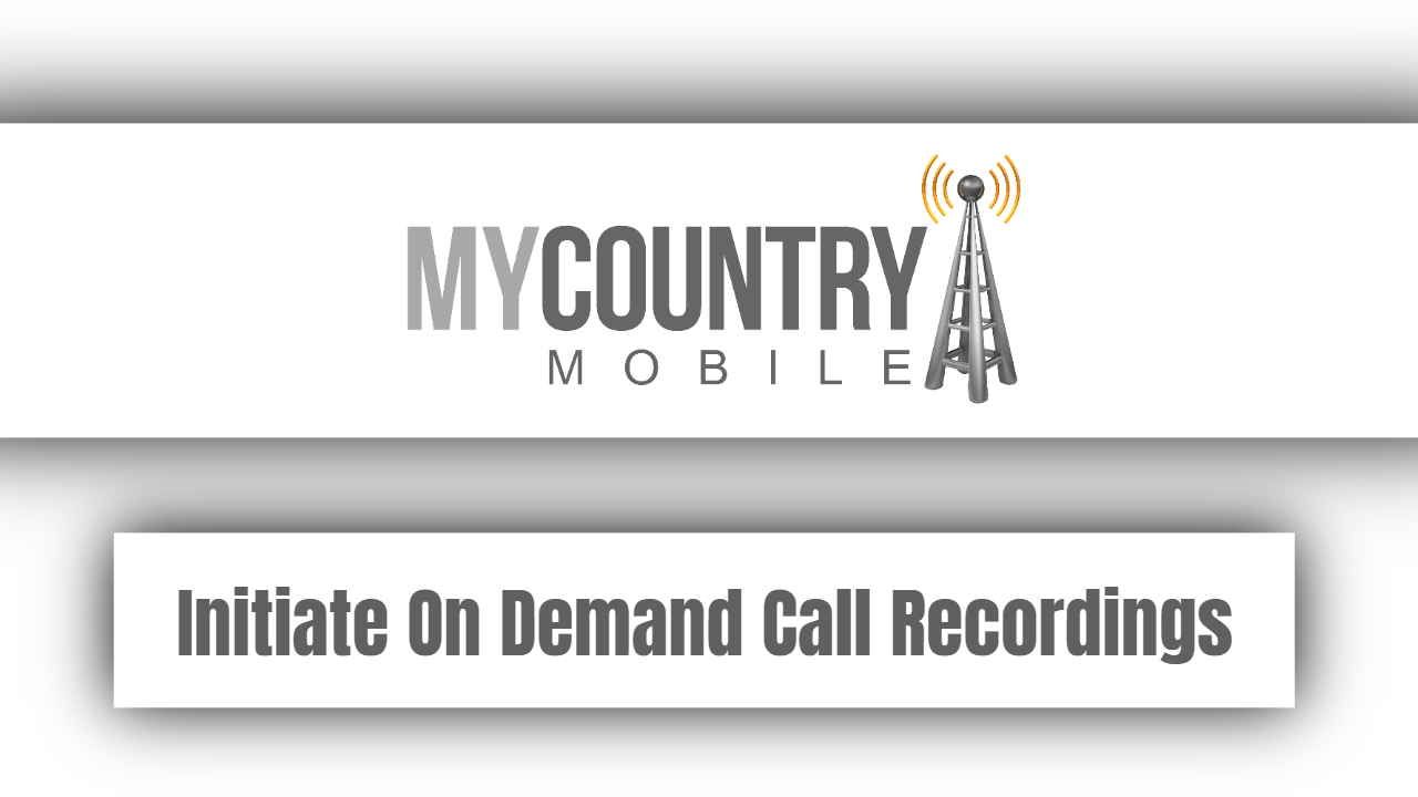 You are currently viewing Initiate On Demand Call Recordings