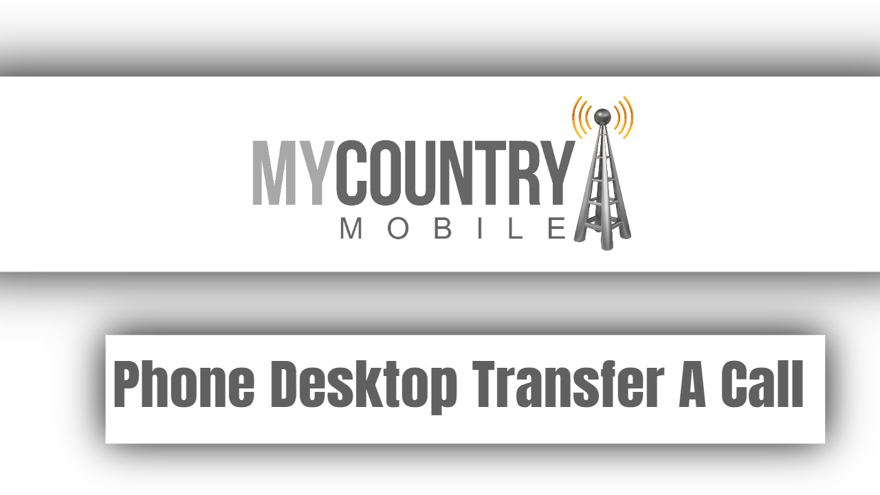 You are currently viewing Phone Desktop Transfer A Call