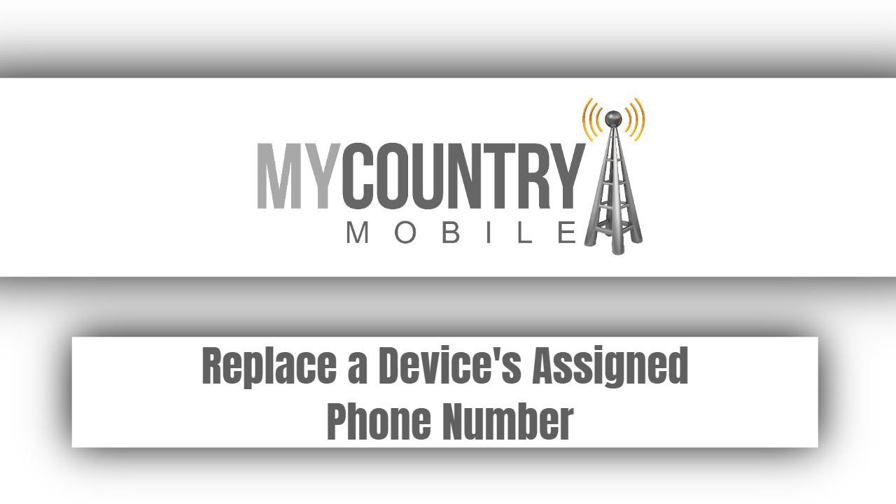 You are currently viewing Replace a Device’s Assigned Phone Number