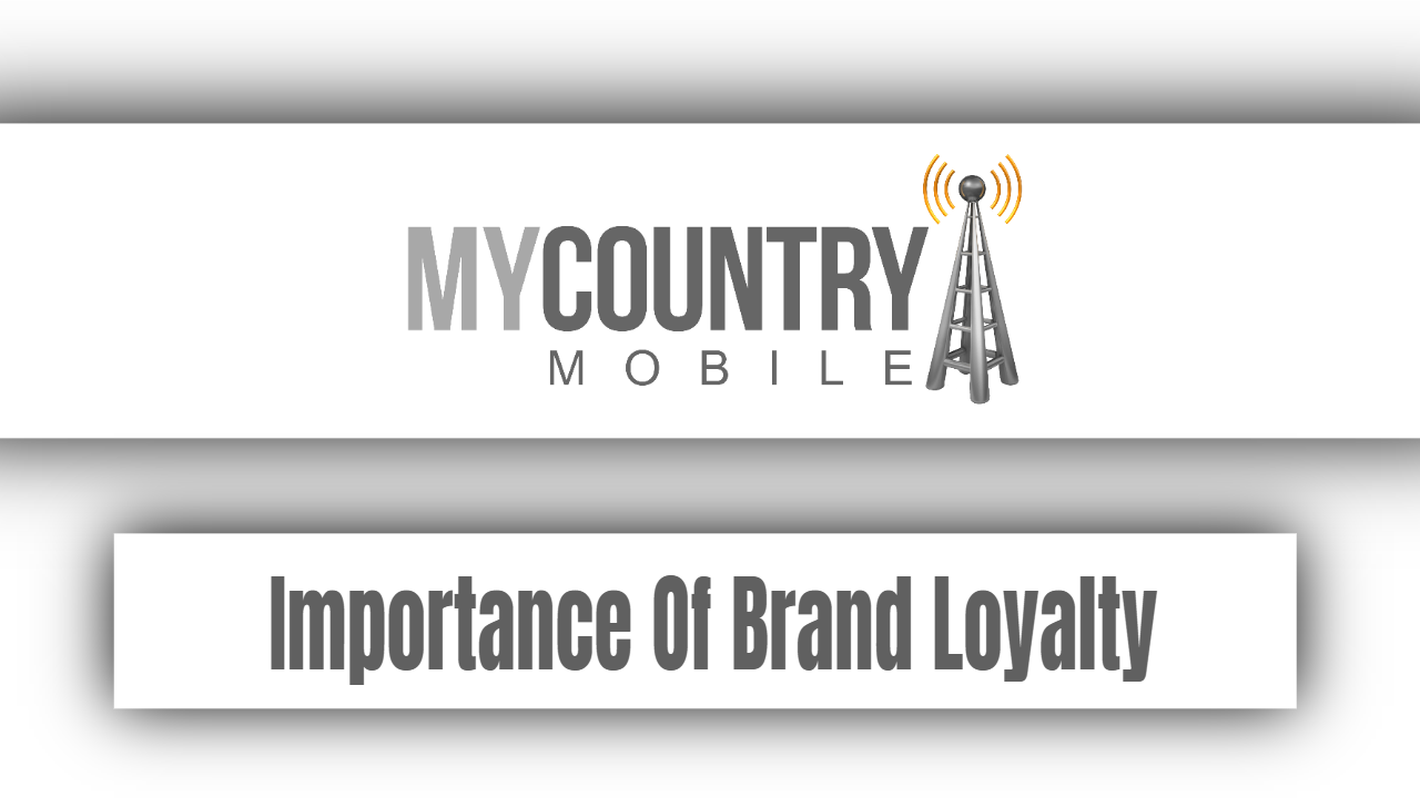 You are currently viewing Importance Of Brand Loyalty