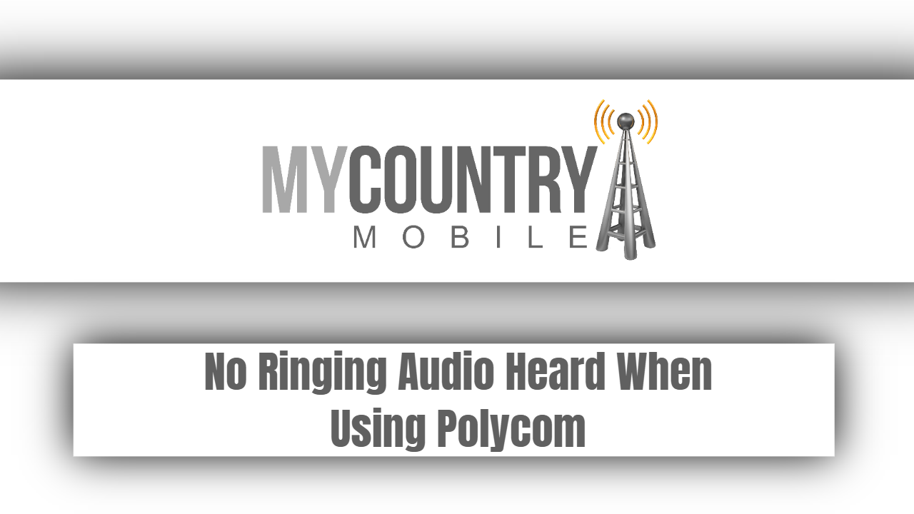You are currently viewing No Ringing Audio Heard When Using Polycom