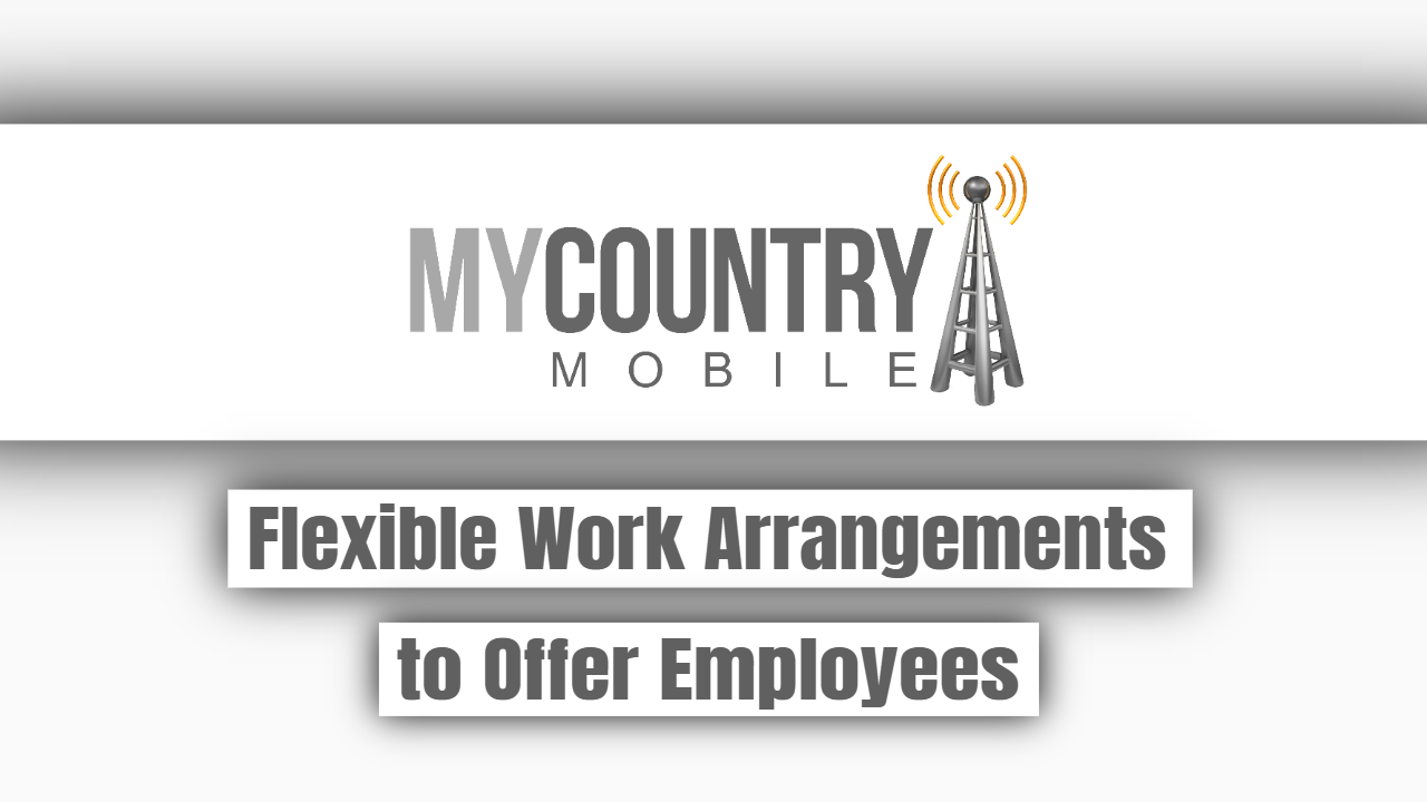 You are currently viewing Flexible Work Arrangements To Offer Employees