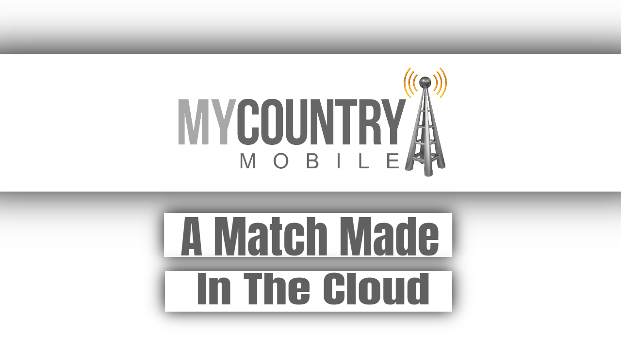 You are currently viewing A Match Made In The Cloud
