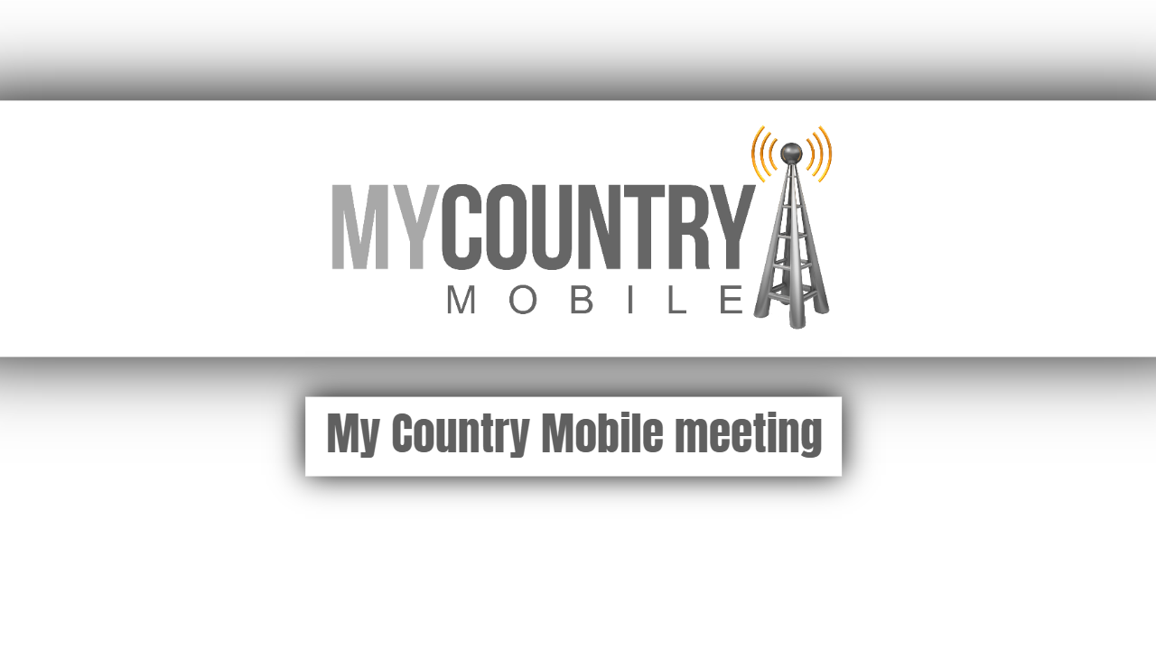 You are currently viewing My Country Mobile meeting