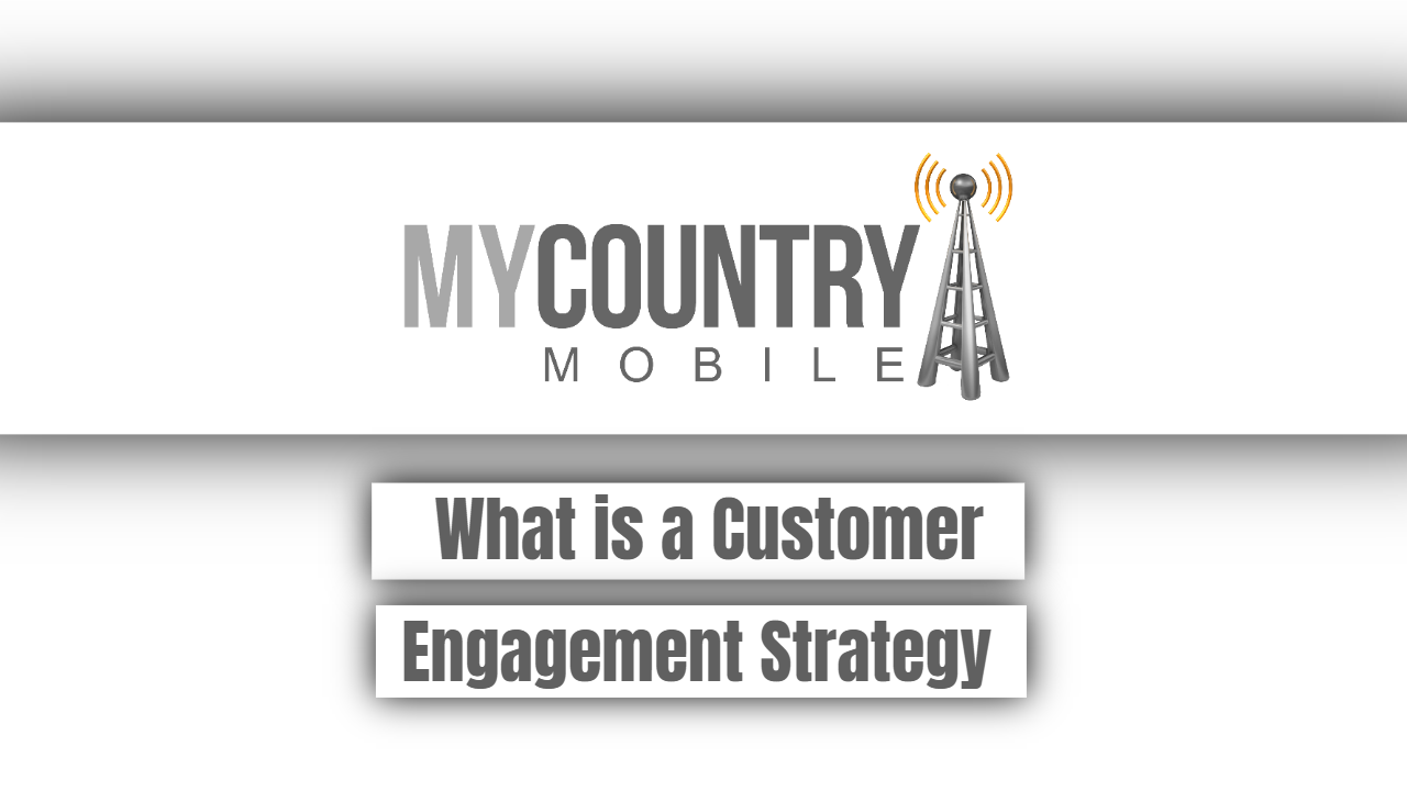 You are currently viewing What is a Customer Engagement Strategy