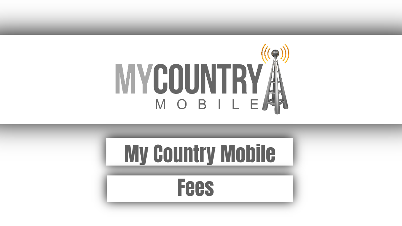 You are currently viewing My Country Mobile Fees