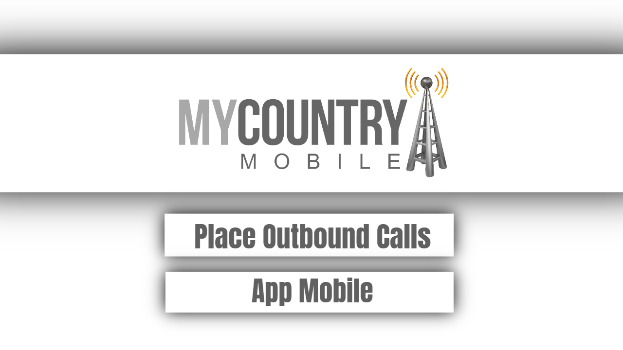 You are currently viewing Place Outbound Calls App Mobile