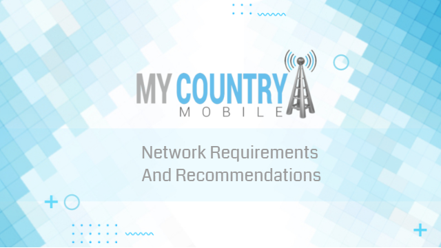 You are currently viewing Network Requirements And Recommendations