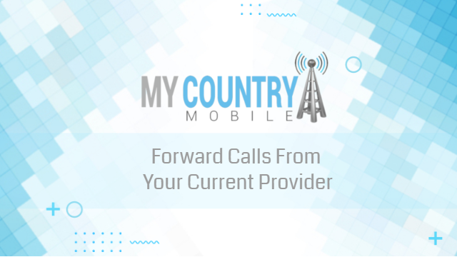 You are currently viewing Forward Calls From Your Current Provider