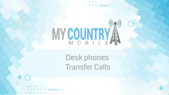Desk phones Transfer Calls