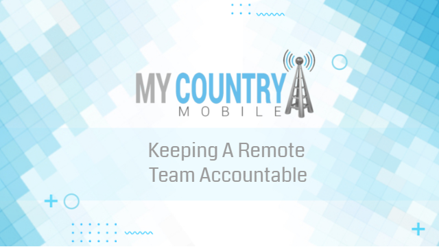 You are currently viewing Keeping A Remote Team Accountable