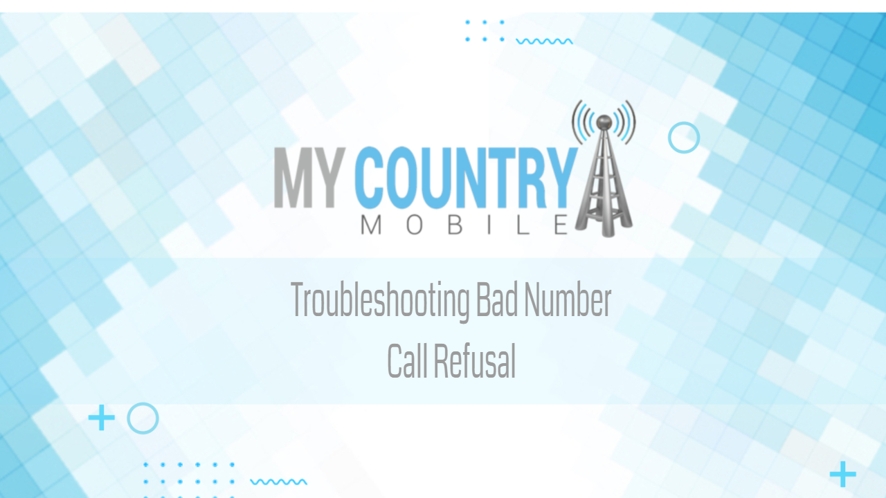You are currently viewing Troubleshooting Bad Number Call Refusal