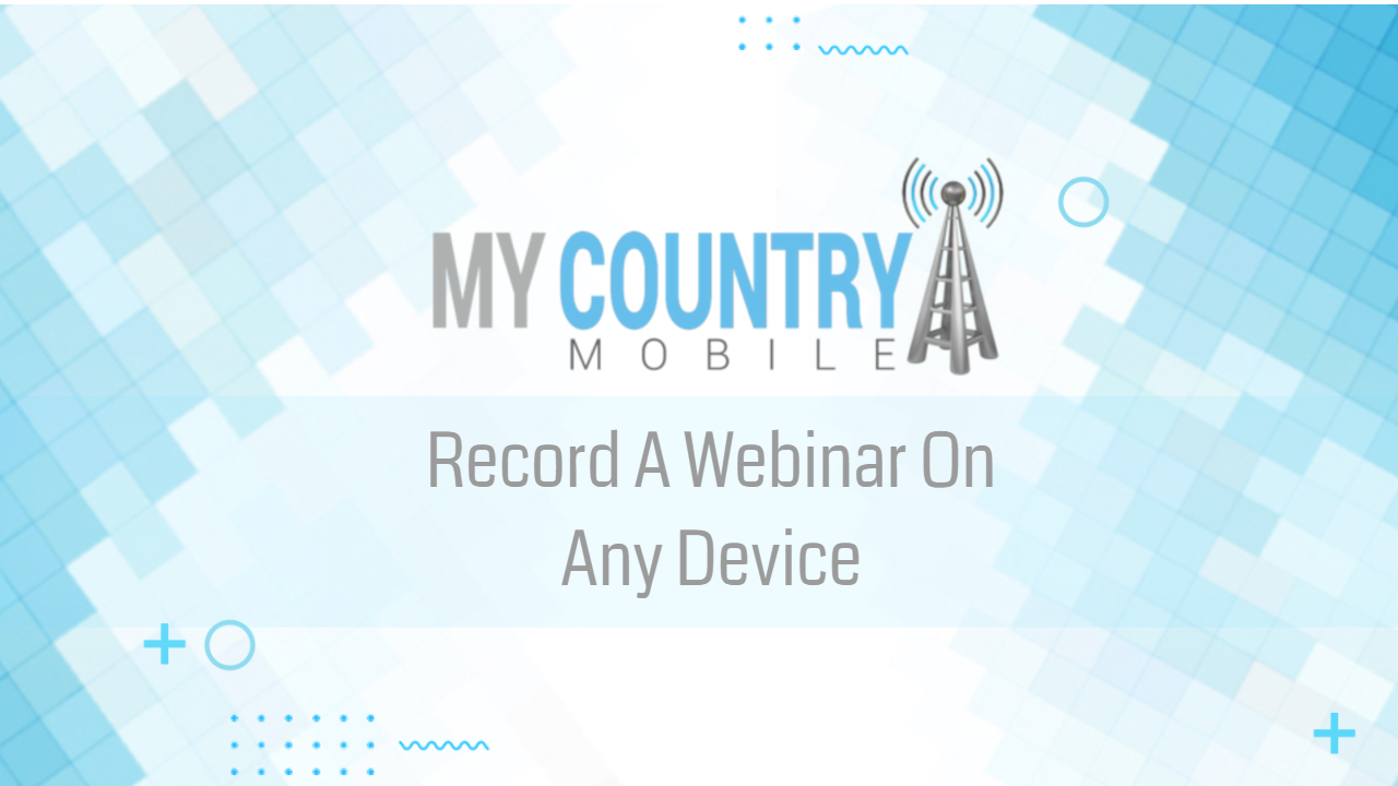 You are currently viewing Record A Webinar On Any Device