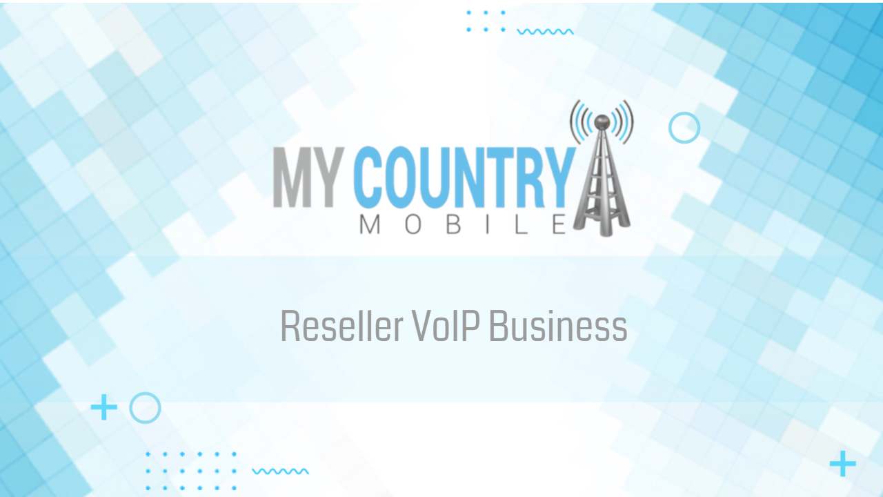 You are currently viewing Reseller VoIP Business