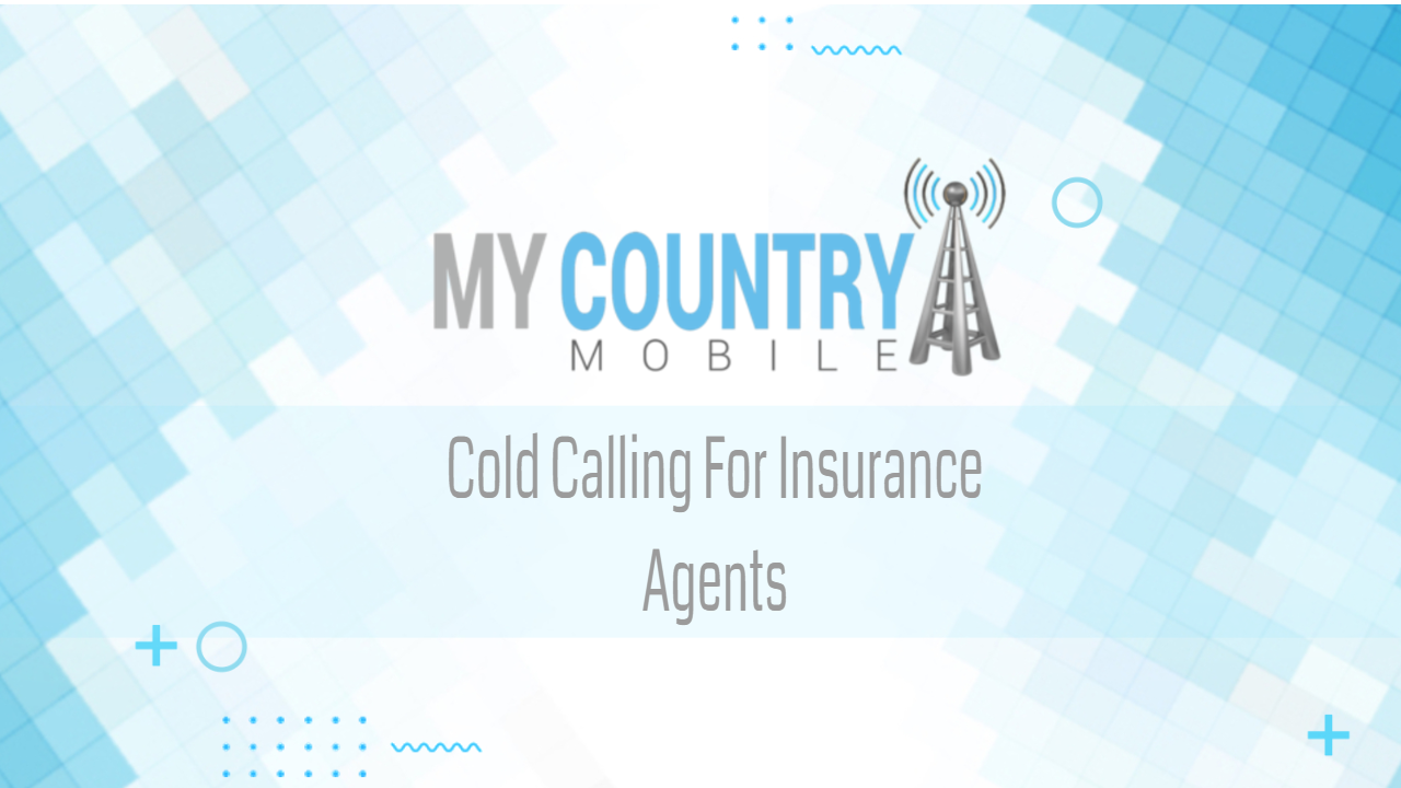 You are currently viewing Cold Calling For Insurance Agents