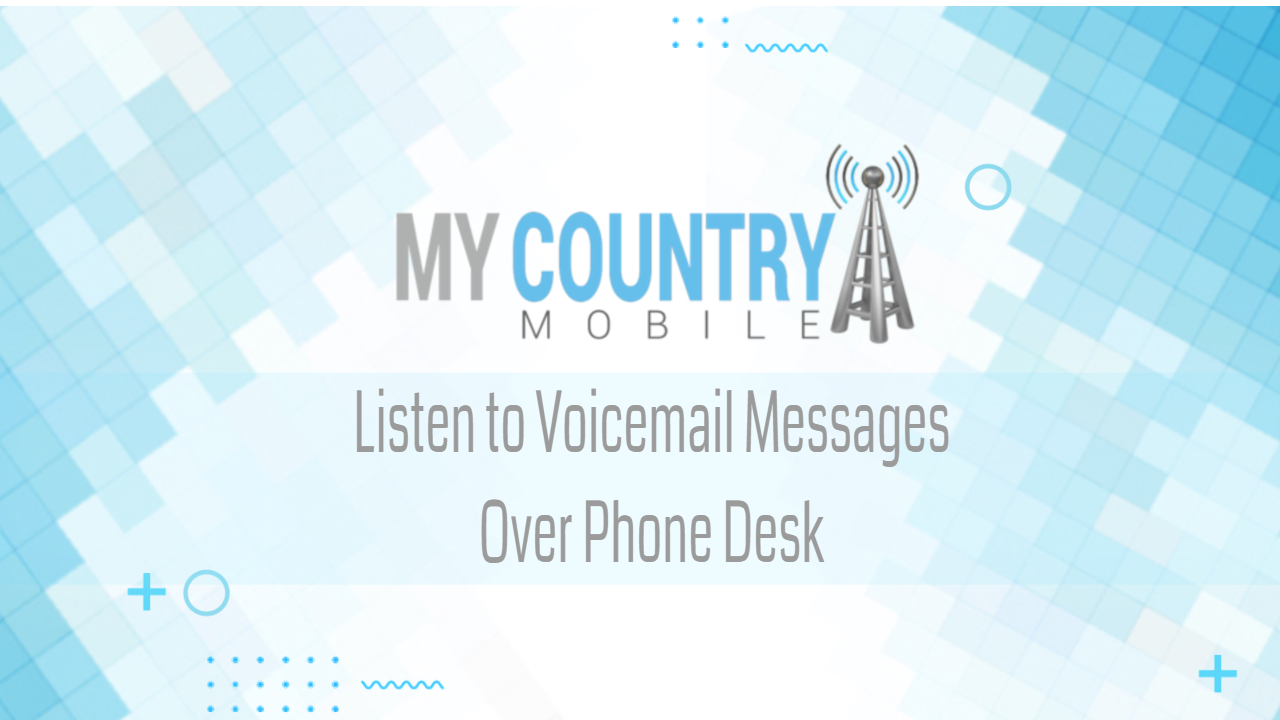 https://mycountrymobile.com/2020/12/29/listen-to-voicemail-messages-over-the-bt-cloud-phone-desk-phone/