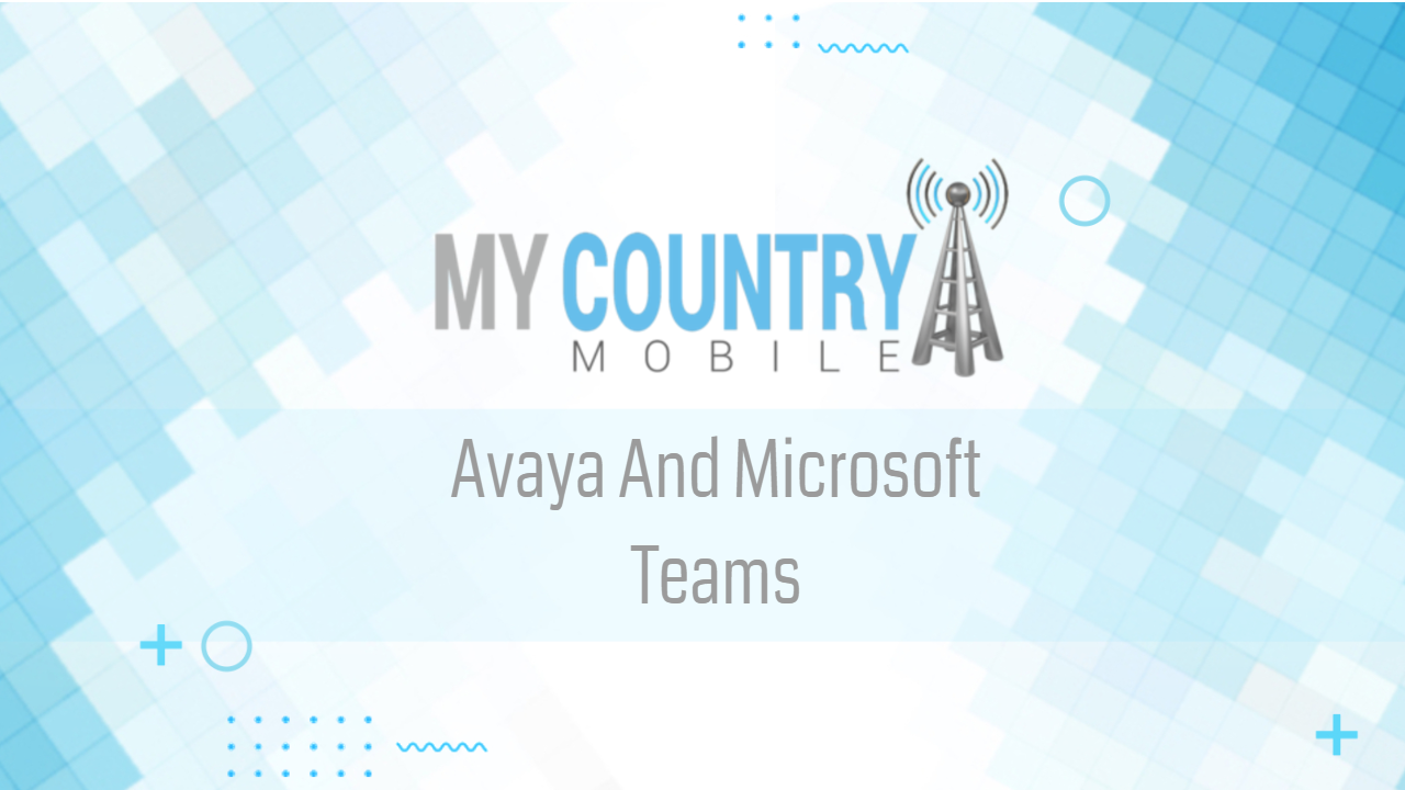 You are currently viewing Avaya And Microsoft Teams