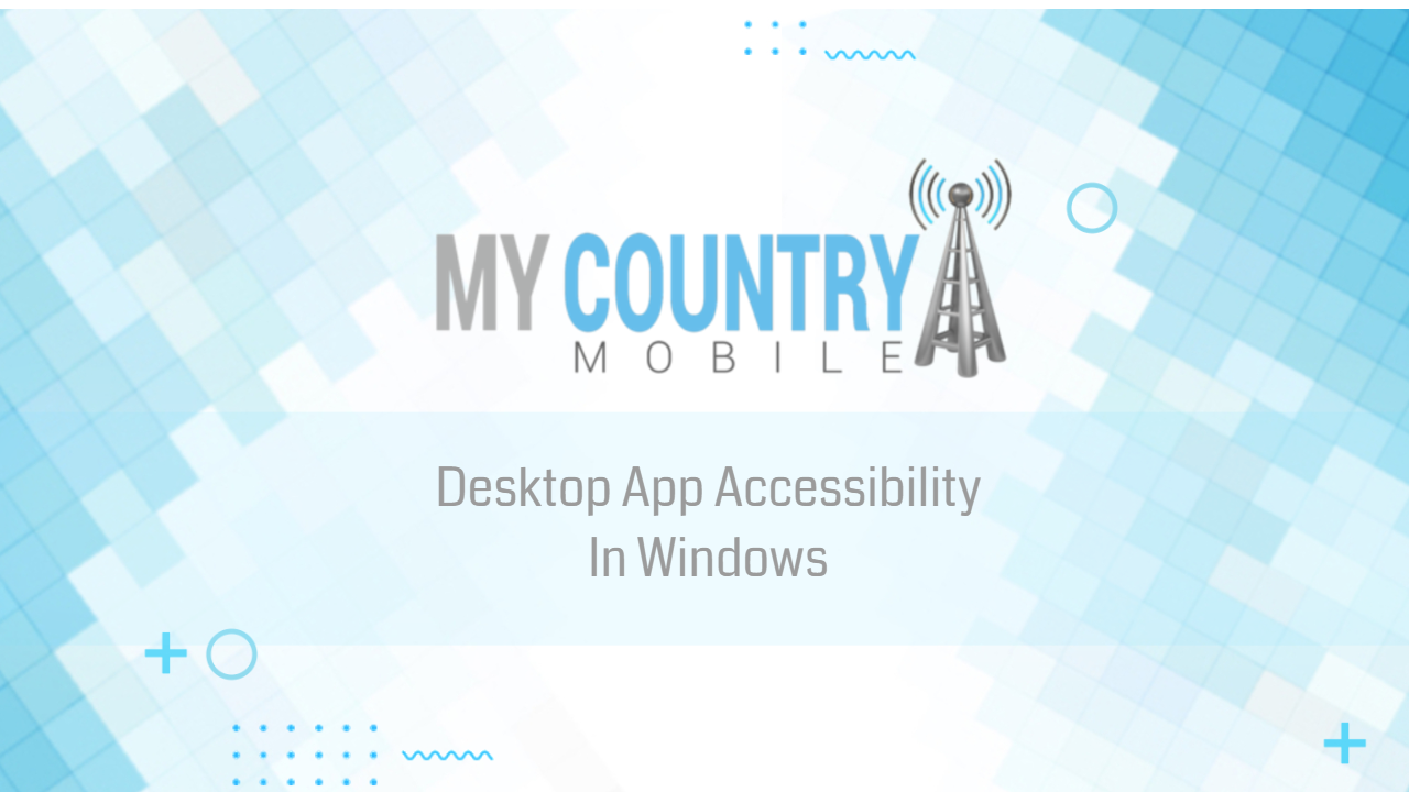 You are currently viewing Desktop App Accessibility In Windows
