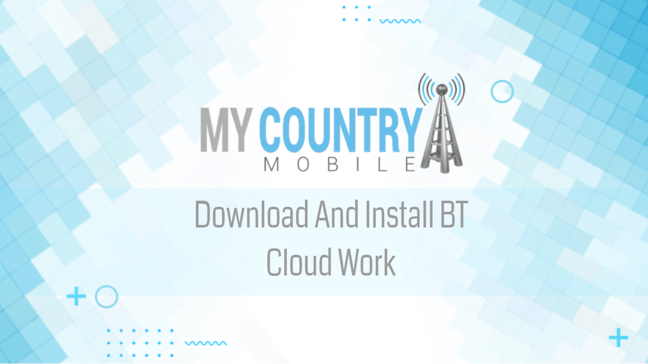 You are currently viewing Download And Install BT Cloud Work