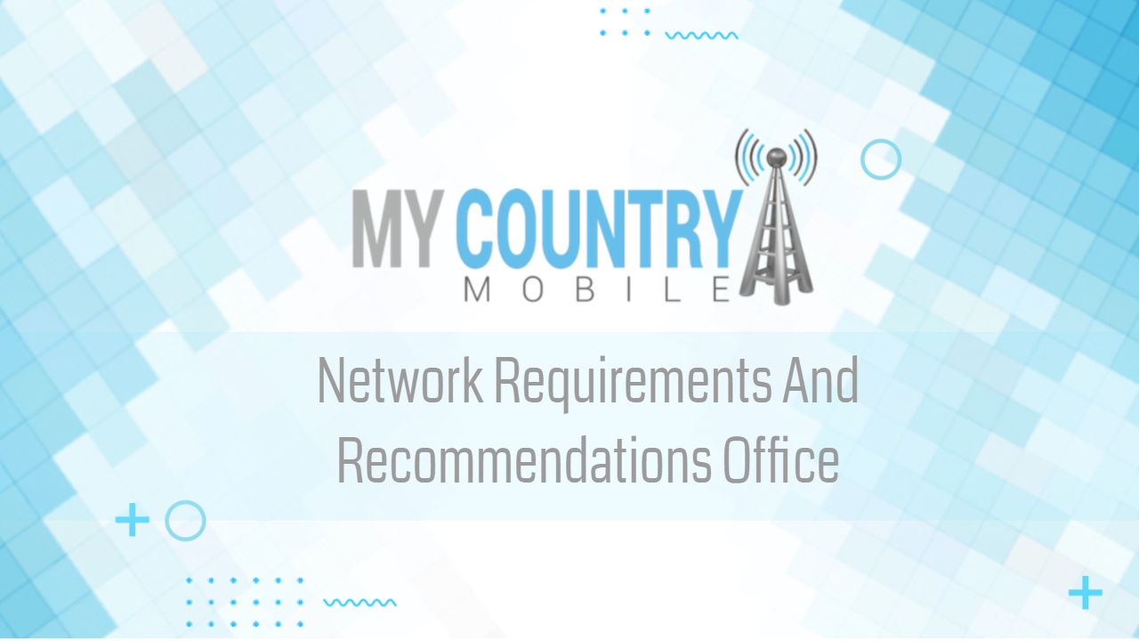You are currently viewing Network Requirements And Recommendations Office