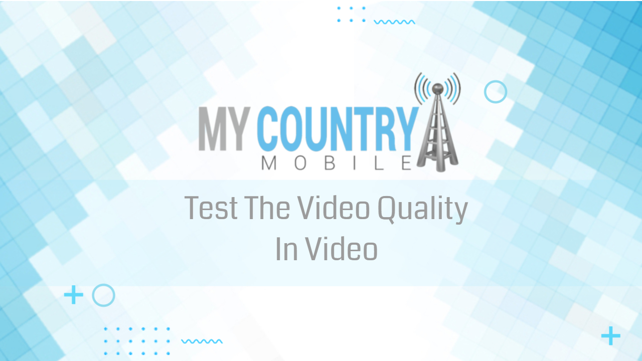 You are currently viewing Test The Video Quality In Video