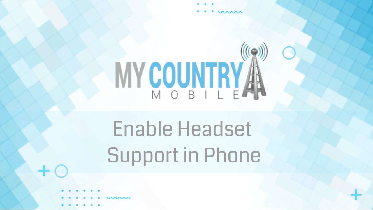 Read more about the article Enable Headset Support in Phone