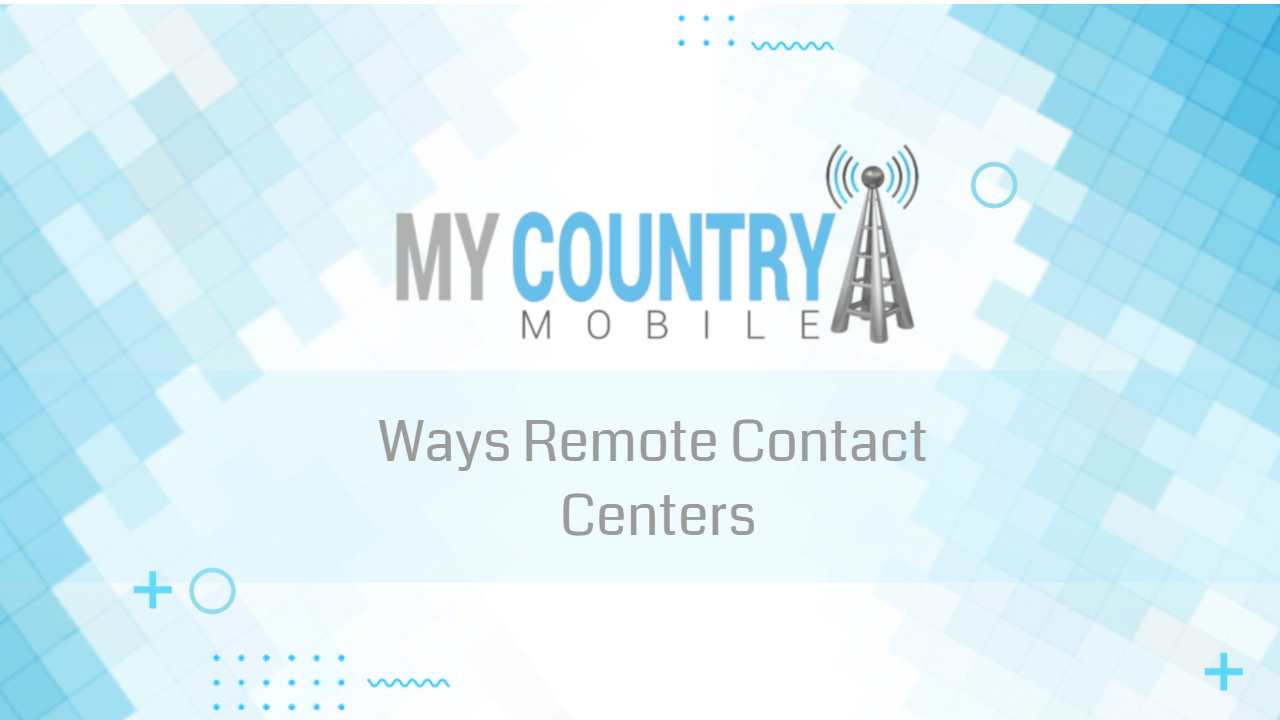 You are currently viewing Ways Remote Contact Centers