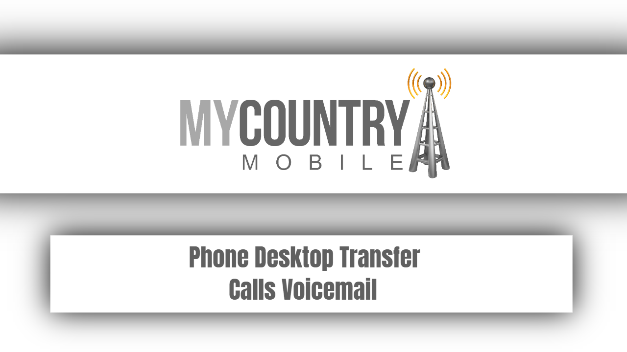 You are currently viewing Phone Desktop Transfer Calls Voicemail