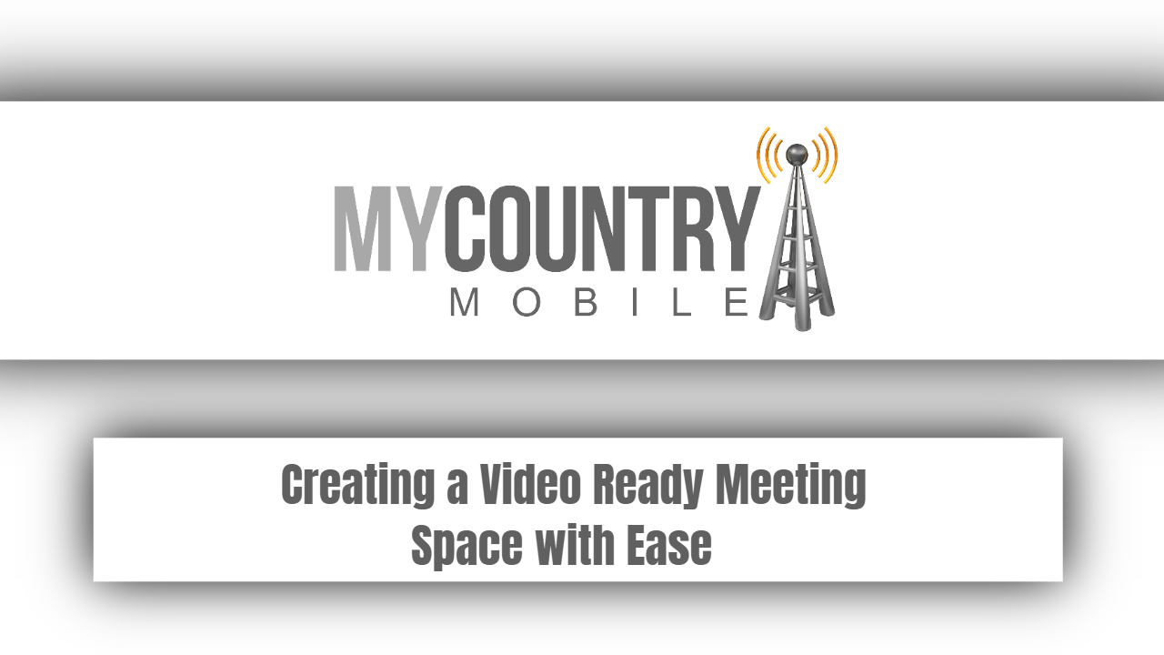 You are currently viewing Creating A Video Ready Meeting Space With Ease