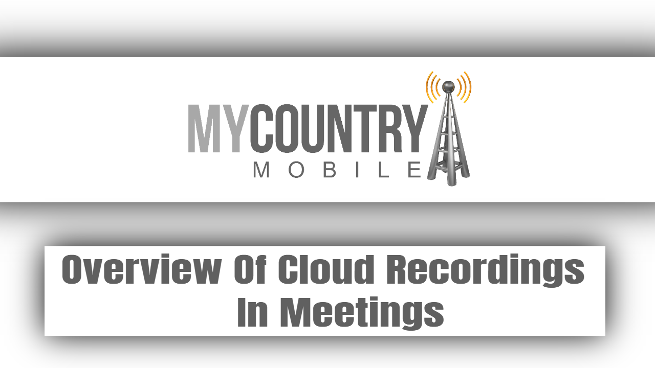 You are currently viewing Overview Of Cloud Recordings In Meetings