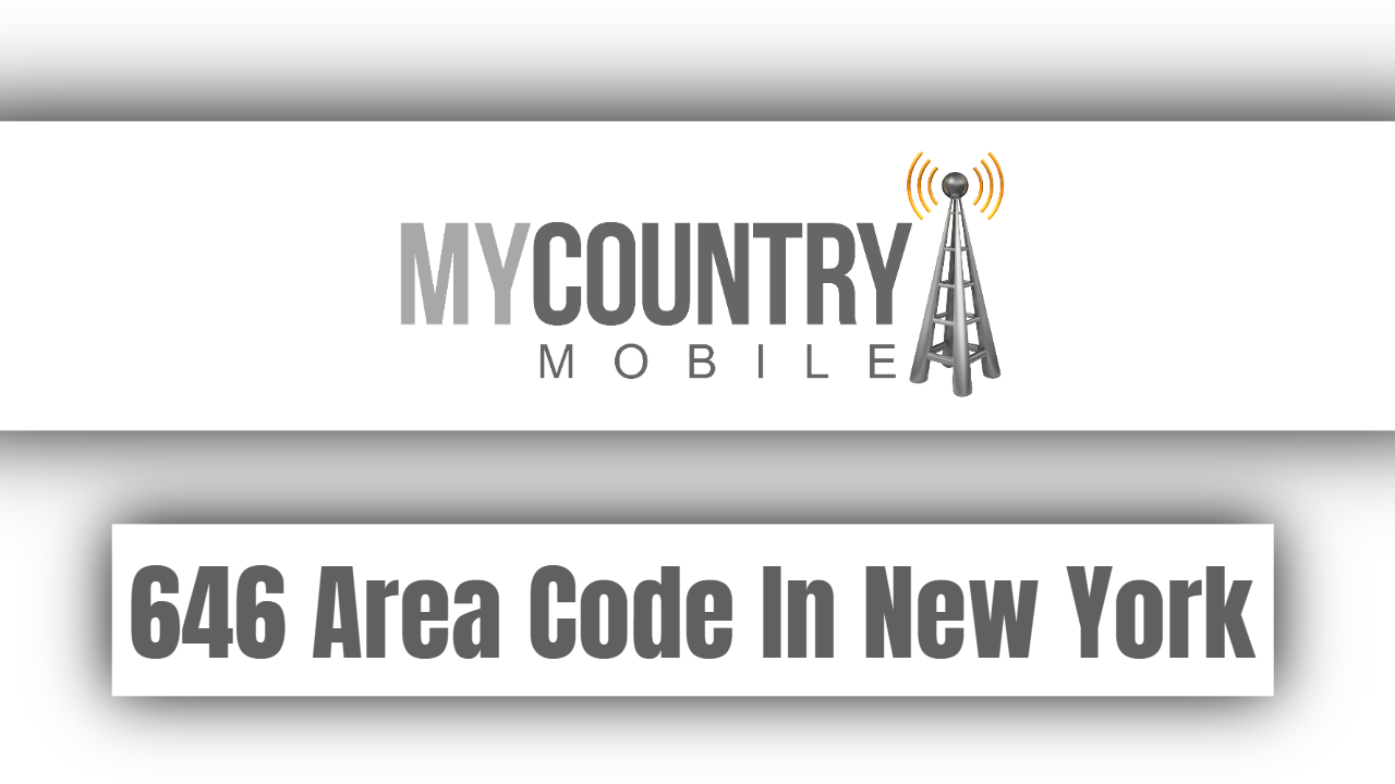 646 Area Code In New York > My Country Mobile