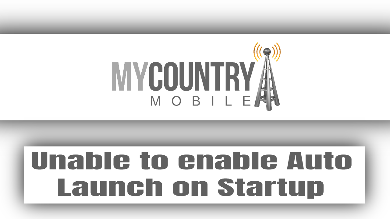 You are currently viewing Unable To Enable Auto Launch On Startup