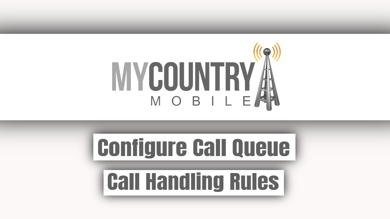 You are currently viewing Configure Call Queue Call Handling Rules