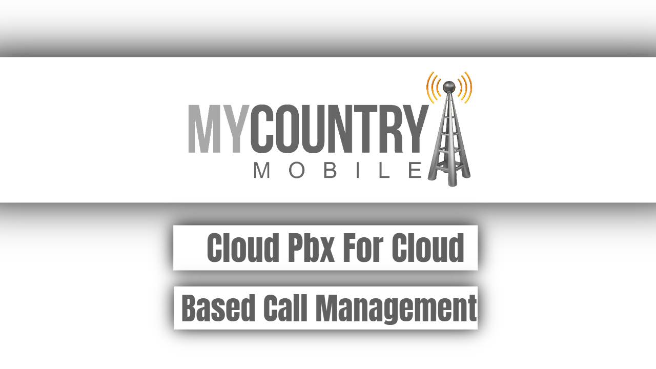 You are currently viewing Cloud Pbx For Cloud Based Call Management