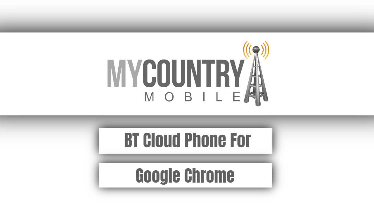 Read more about the article BT Cloud Phone For Google Chrome