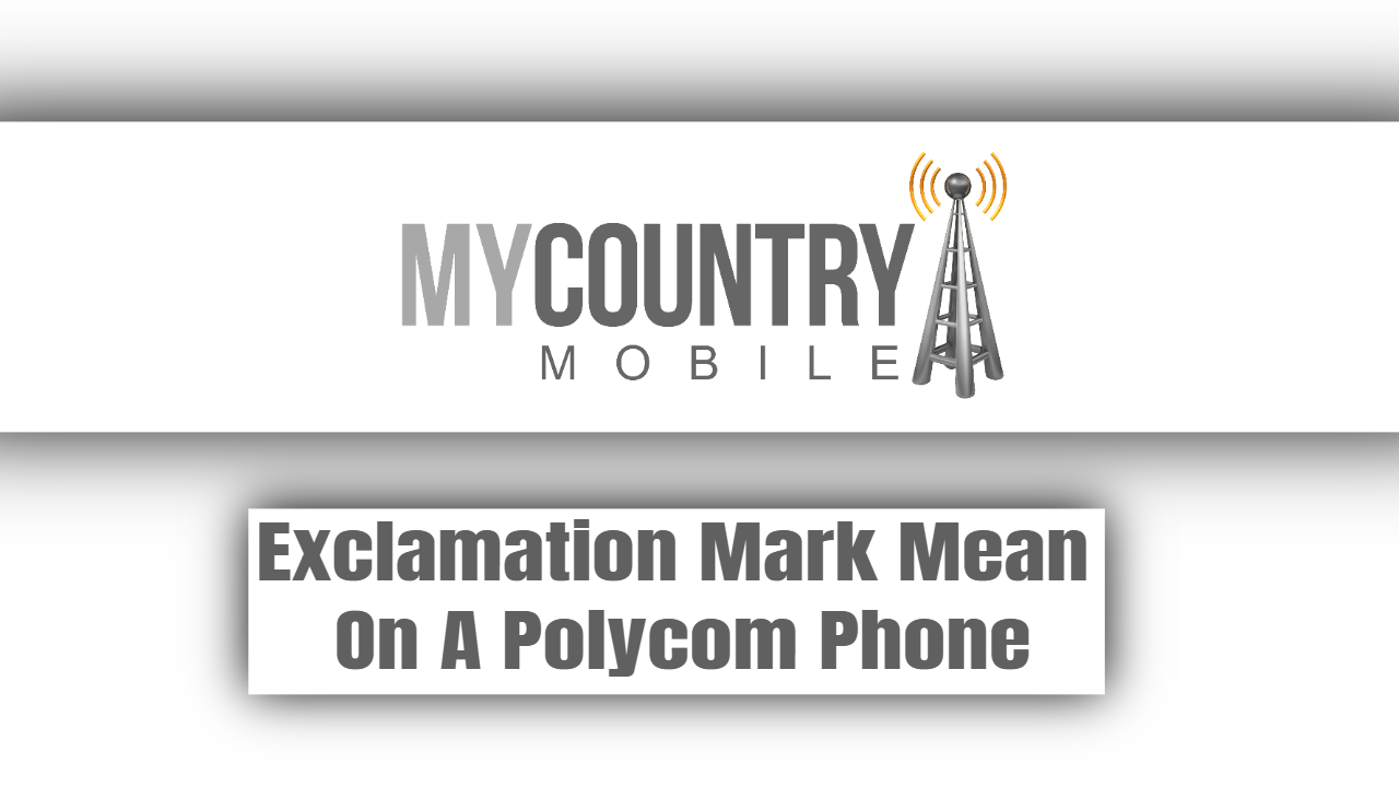 You are currently viewing Exclamation Mark Mean On A Polycom Phone