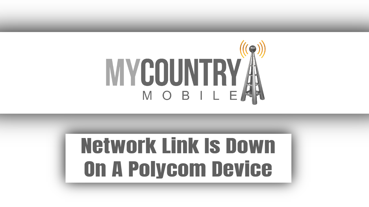 You are currently viewing Network Link Is Down On A Polycom Device