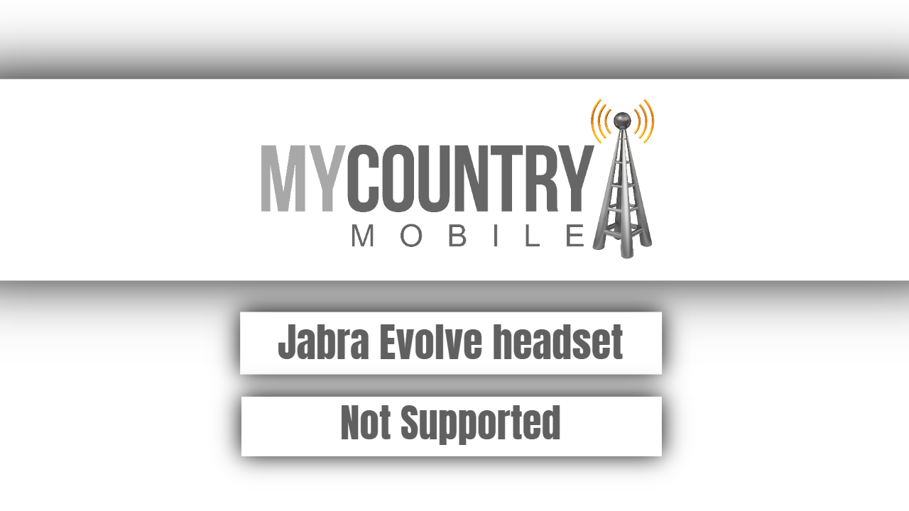 You are currently viewing Jabra Evolve headset Not Supported