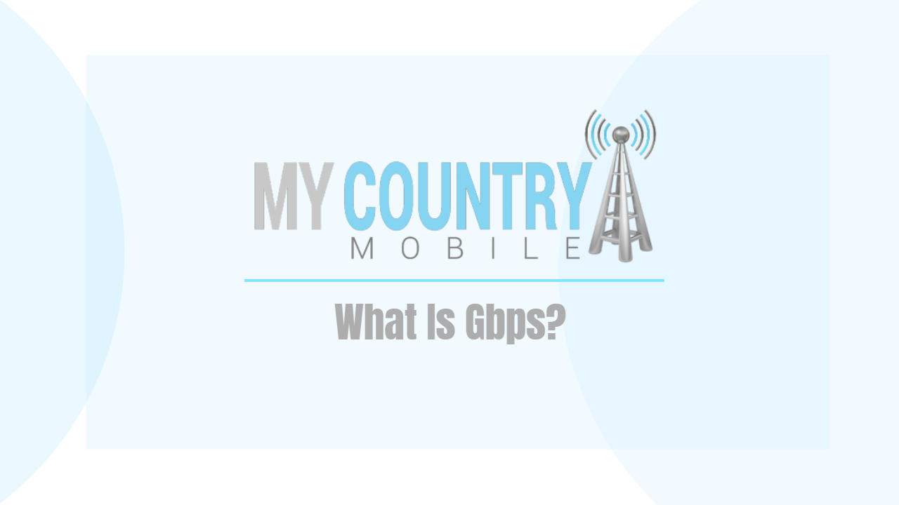 What Is Gbps? - My Country Mobile