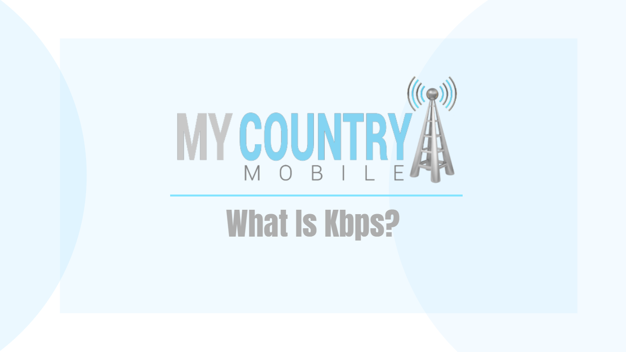What Is Kbps? - My Country Mobile
