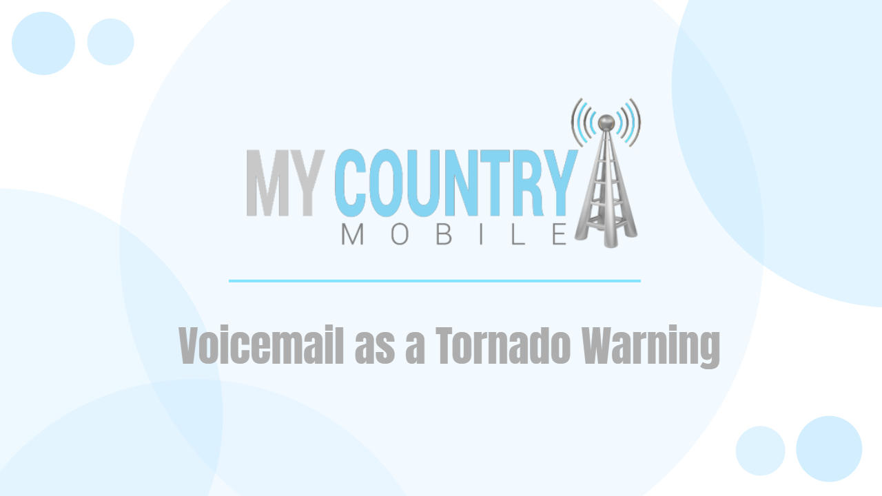 You are currently viewing Voicemail as a Tornado Warning