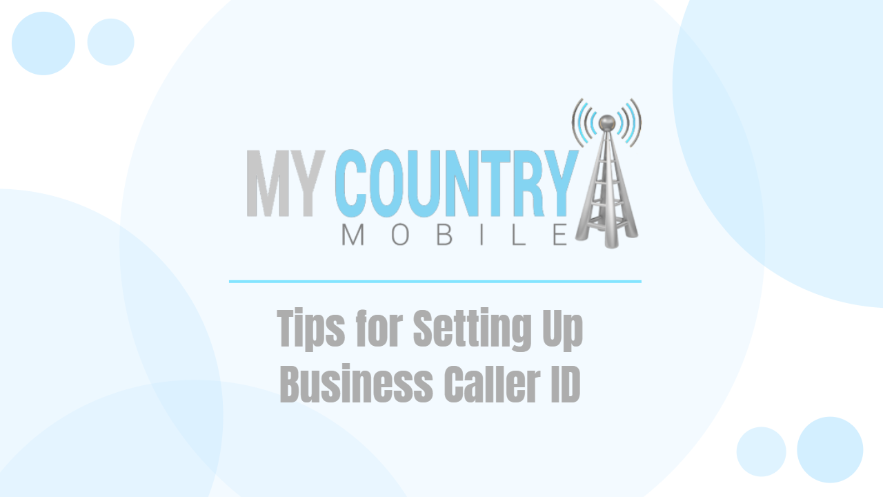 Read more about the article Tips for Setting Up Business Caller ID