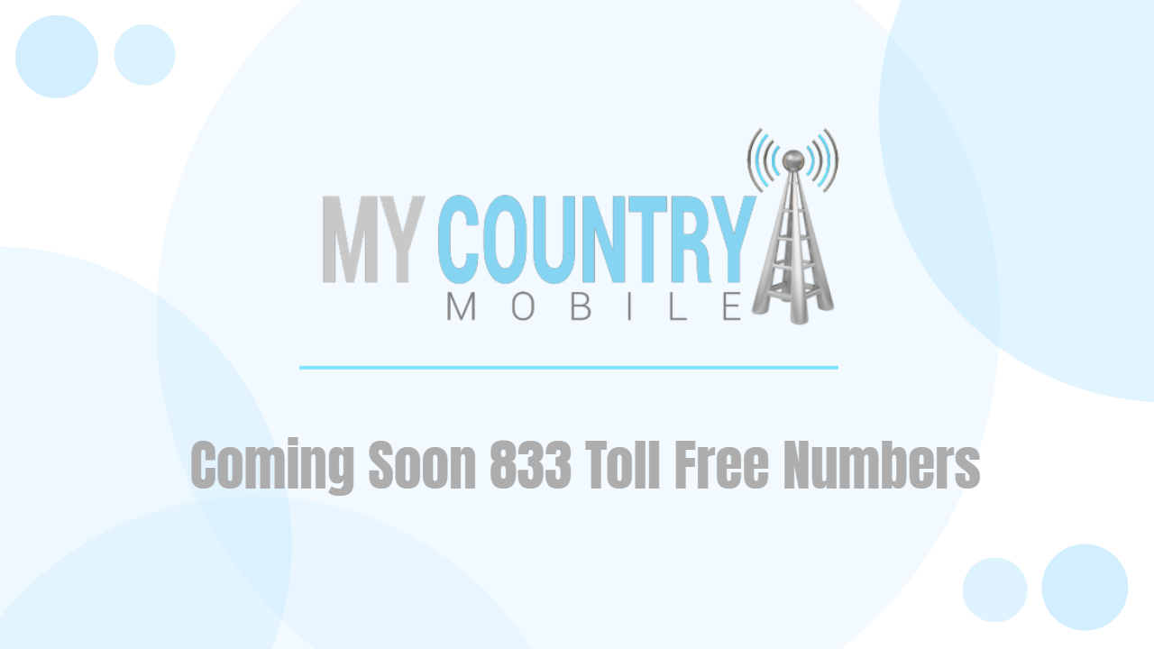 You are currently viewing Coming Soon 833 Toll Free Numbers