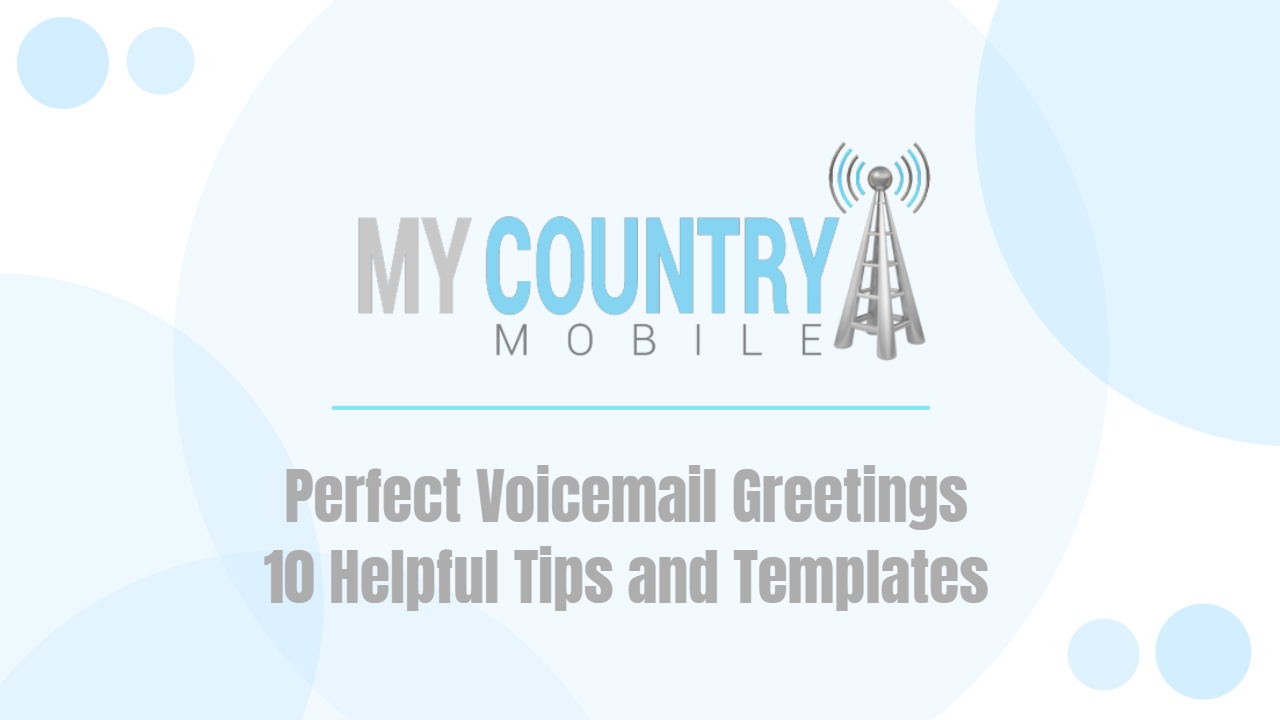 You are currently viewing Perfect Voicemail Greetings 10 Helpful Tips and Templates