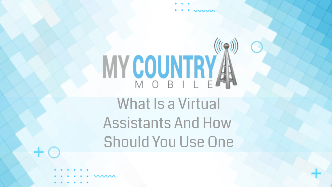 You are currently viewing What Is a Virtual Assistants And How Should You Use One