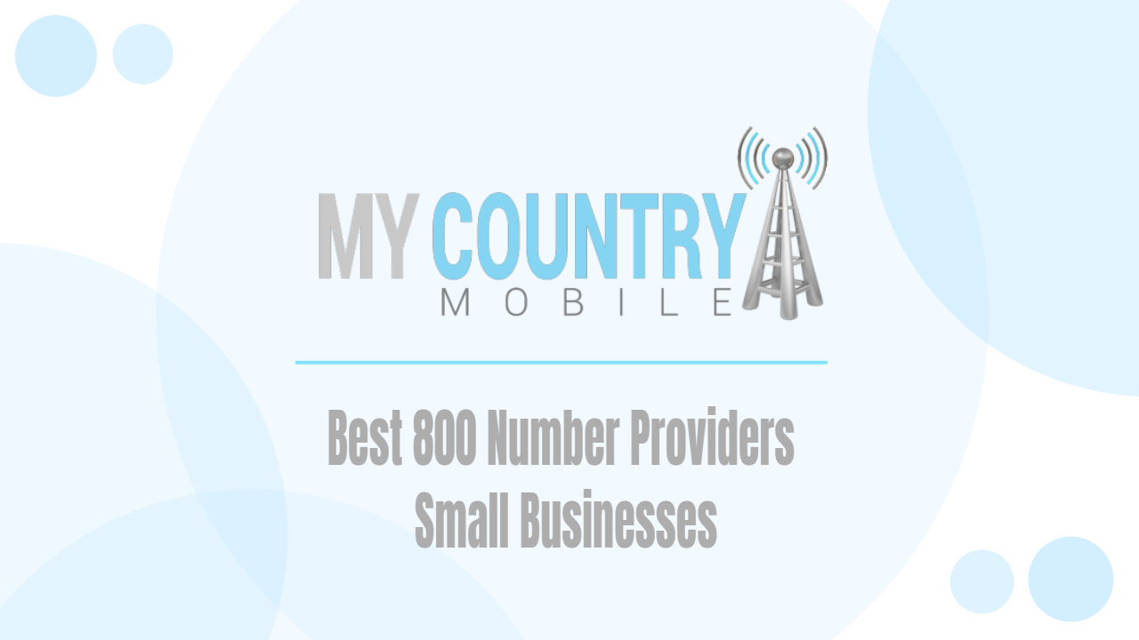 You are currently viewing Best 800 Number Providers Small Businesses