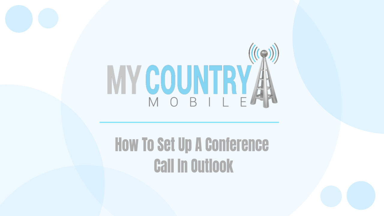 You are currently viewing How To Set Up A Conference Call In Outlook