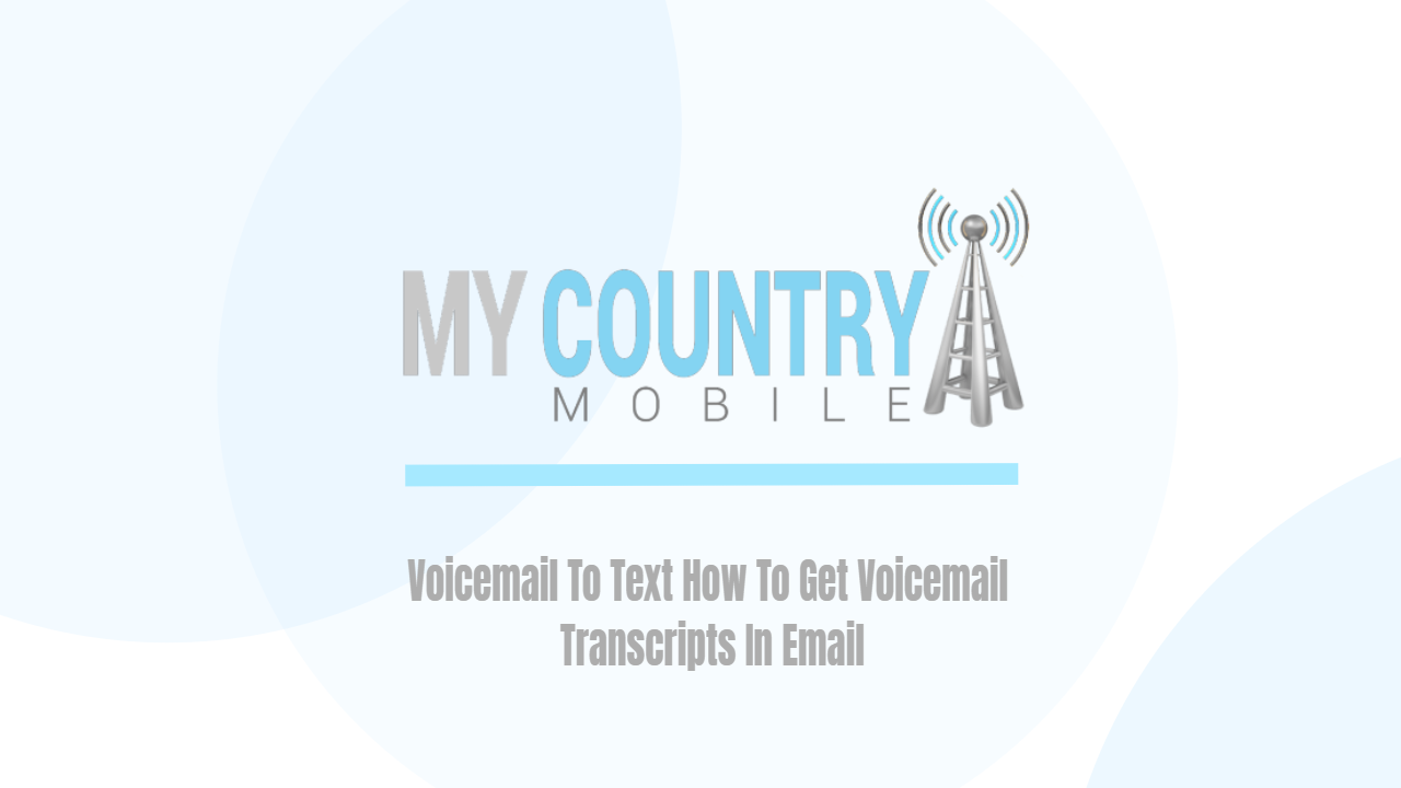You are currently viewing Voicemail To Text How To Get Voicemail Transcripts In Email