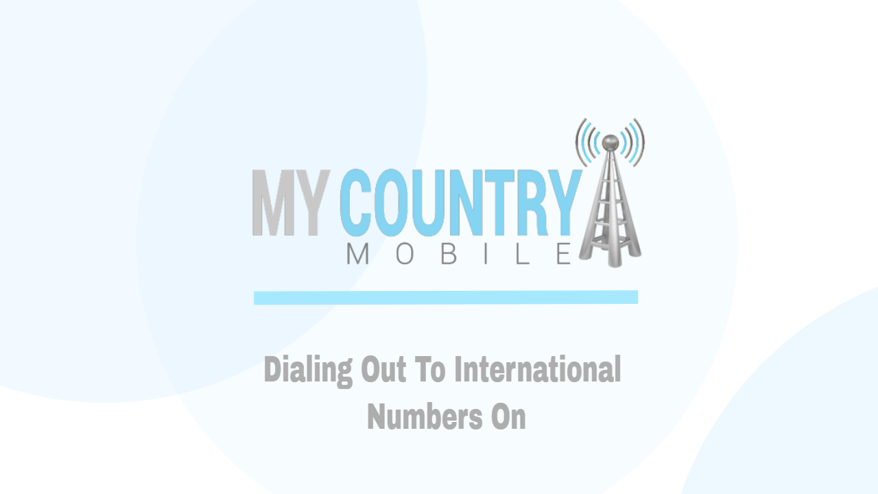 You are currently viewing Dialing Out To International Numbers On