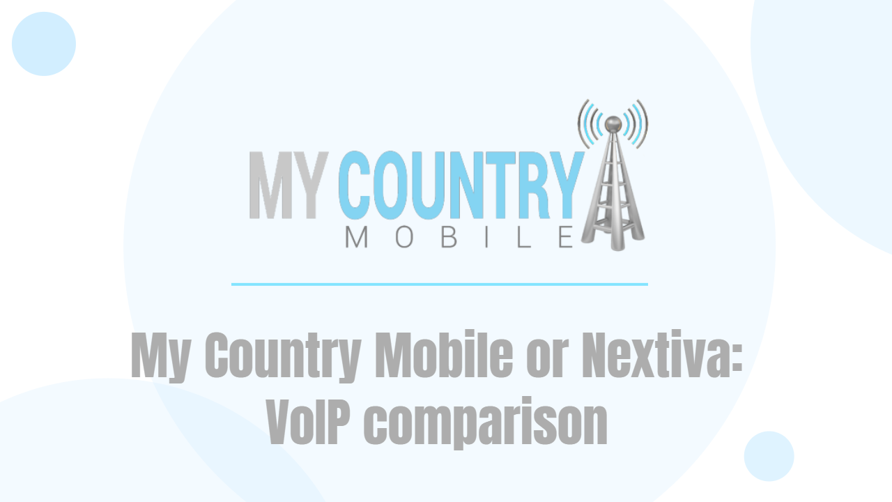 You are currently viewing My Country Mobile or Nextiva: VoIP comparison